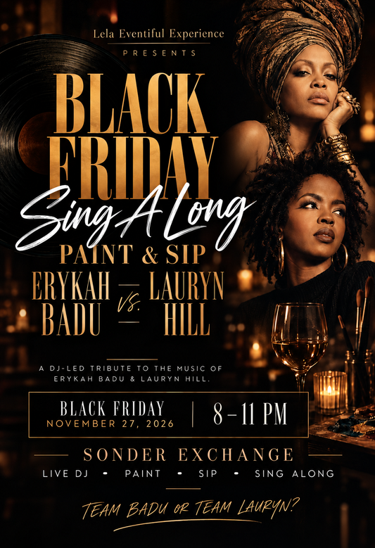 Black Friday Sing Along Paint&Sip (Erykah Badu Vz Lauryn Hill)